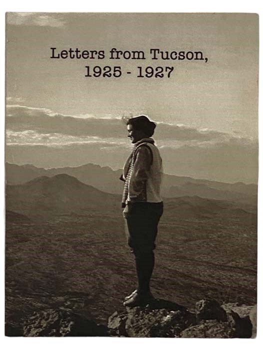 Item #2330896 Letters from Tucson, 1925-1927. Ethel G. Stiffler.