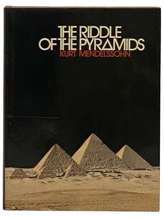 Item #2330898 The Riddle of the Pyramids. Kurt Mendelssohn