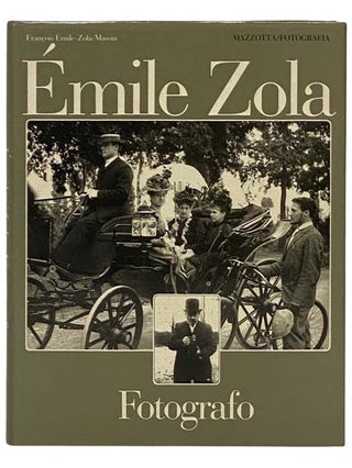 Item #2330899 Emile Zola Fotografo: 480 Documenti Scelti e Presentati da Francois Emile-Zola e...