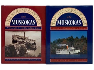Item #2330905 The Steamboat Era in the Muskokas, in Two Volumes: Volume I: To the Golden Years;...