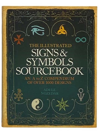 Item #2330944 The Illustrated Signs and Symbols Sourcebook: An A to Z Compendium of Over 1000...