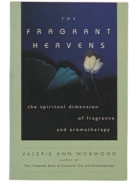 Item #2330947 The Fragrant Heavens: The Spiritual Dimension of Fragrance and Aromatherapy. Valerie Ann Worwood.