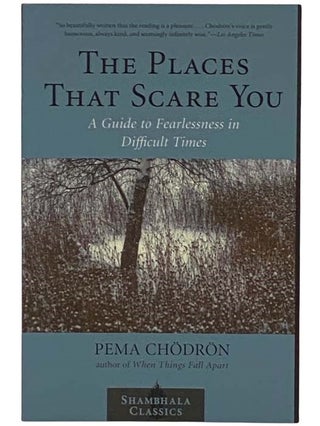 Item #2330954 The Places That Scare You: A Guide to Fearlessness in Difficult Times. Pema Chodron