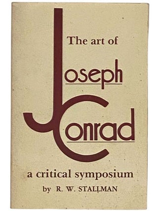 Item #2330966 The Art of Joseph Conrad. R. W. Stallman