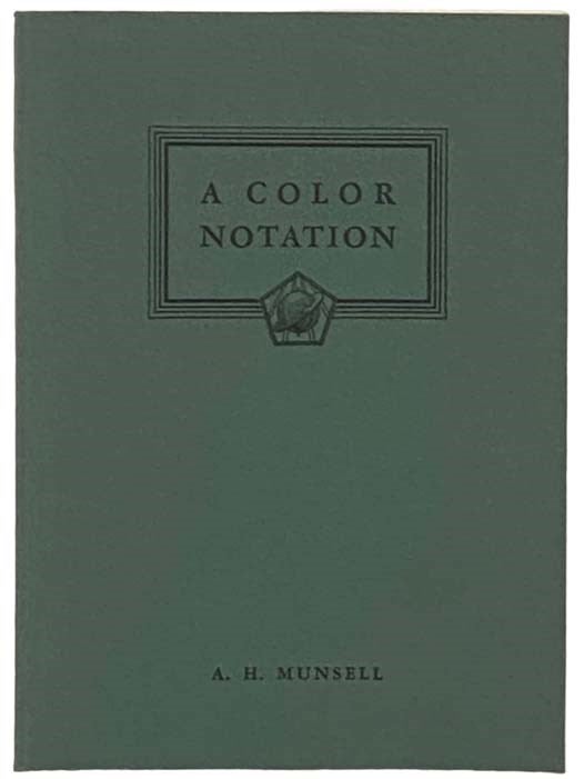 Item #2330968 A Color Notation: An Illustrated System Defining All Colors and Their Relations by Measured Scales of Hue, Value, and Chroma. A. H. Munsell, Royal B. Farnum, Introduction.