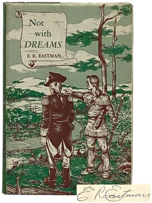 Item #2330992 Not With Dreams: A Historical Novel. E. R. Eastman.
