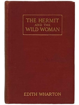 Item #2331027 The Hermit and the Wild Woman, and Other Stories. Edith Wharton