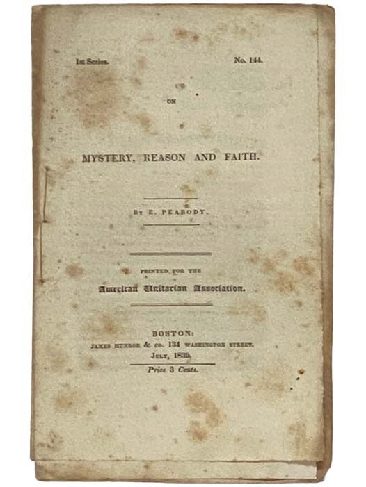 Item #2331036 On Mystery, Reason and Faith (First Series, No. 144). E. Peabody, Ephraim.