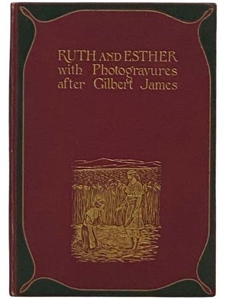 Item #2331041 The Books of Ruth and Esther with Twelve Photogravures from Drawings (The...
