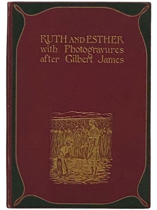 Item #2331041 The Books of Ruth and Esther with Twelve Photogravures from Drawings (The Photogravure and Colour Series).
