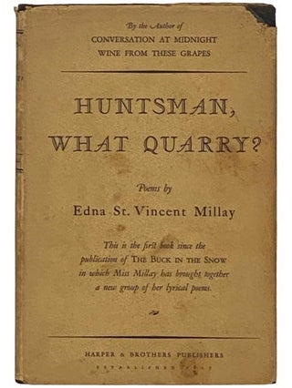 Item #2331060 Huntsman, What Quarry? Poems. Edna St. Vincent Millay