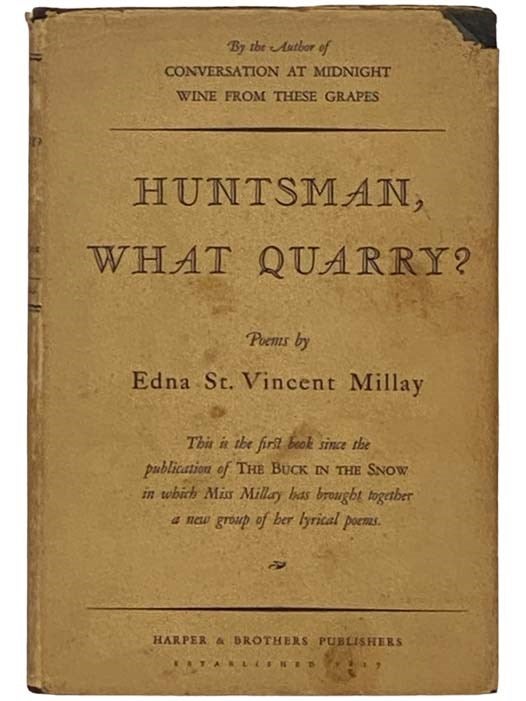 Item #2331060 Huntsman, What Quarry? Poems. Edna St. Vincent Millay.