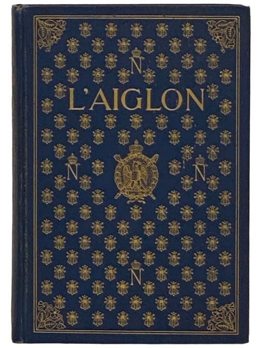 Item #2331063 L'Aiglon: A Play in Six Acts. Edmond Rostand, Louis N. Parker.