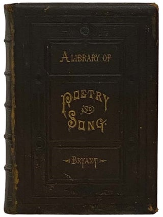The Family Library of Poetry and Song. Being Choice Selections from the Best Poets, English, William Cullen Bryant, James Wilson.