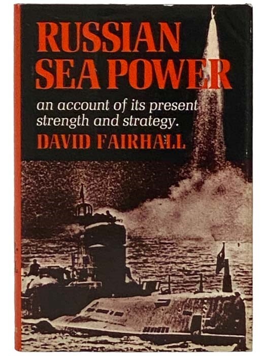 Item #2331098 Russian Sea Power: An Account of Its Present Strength and Strategy. David Fairhall.