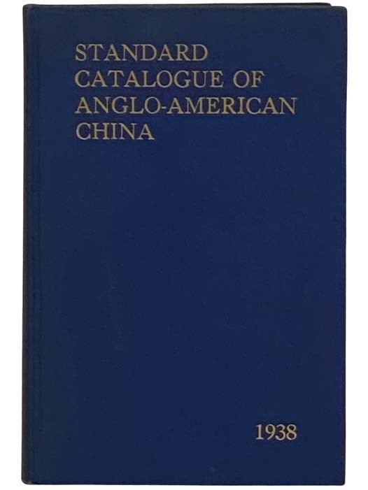 Item #2331124 The Standard Catalogue of Anglo-American China from 1810 to 1850. Printed and Decorative Ware Made in England by the Staffordshire Potters for the American Trade by Such Prominent Makers as Enoch Wood & Sons, T. Mayer, Andrew Stevenson, Ralph Stevenson, Ralph Stevenson & Williams, The Ridgways, Joseph Stubbs, William Adams & Sons, Ralph & James Clews, John and Job Jackson and Other Known and Unknown Potters. Giving the Prices at Which Many Can Be Procured from the Publisher and, or Recent Auction Prices of Rarer Pieces Seldom Found Outside of Private Collections. All Important Series are Illustrated. [Catalog]. Sam Laidacker.