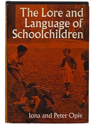 Item #2331126 The Lore and Language of Schoolchildren [School Children]. Iona Opie, Peter