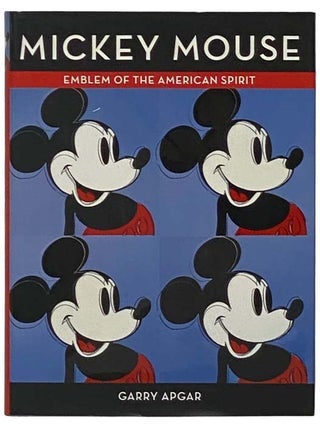 Item #2331138 Mickey Mouse: Emblem of the American Spirit. Garry Apgar