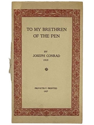 To My Brethren of the Pen. Joseph Conrad.
