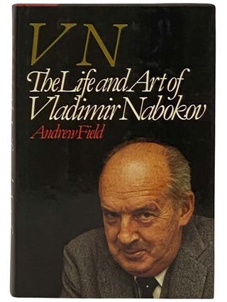 Item #2331156 VN: The Life and Art of Vladimir Nabokov. Andrew Field