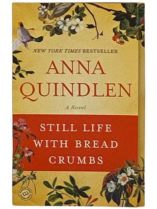 Item #2331170 Still Life with Bread Crumbs. Anna Quindlen