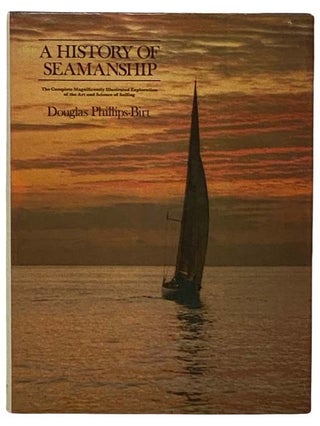 Item #2331181 A History of Seamanship. Douglas Phillips-Birt