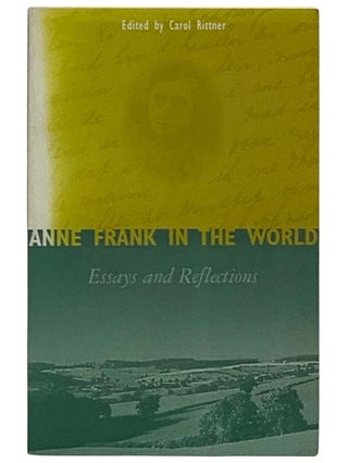 Item #2331217 Anne Frank in the World: Essays and Reflections. Carol Rittner