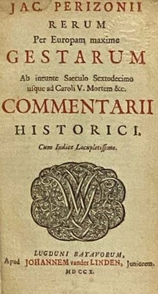 Rerum per Europam maxime Gestarum ab inuente Saeculo Sextodecimo usque ad Caroli V. Mortem &c. Commentarii Historici. Cum Indice Locupletissimo.