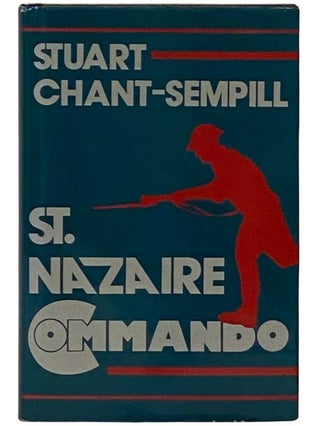 Item #2331286 St. Nazaire Commando. Stuart Chant-Sempill