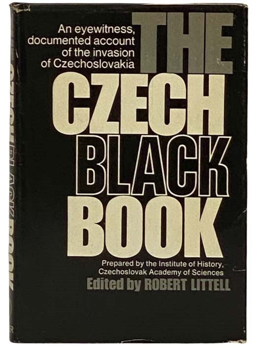 Item #2331287 The Czech Black Book: An Eyewitness, Documented Account of the Invasion of Czechoslovakia. Robert Littell.