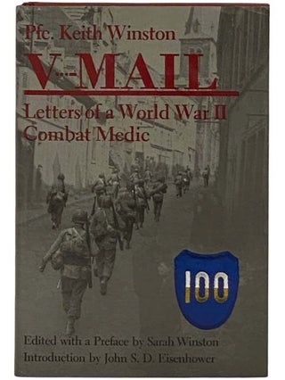 Item #2331288 V-Mail: Letters of a World War II Combat Medic. Keith Winston, Sarah Winston, John...