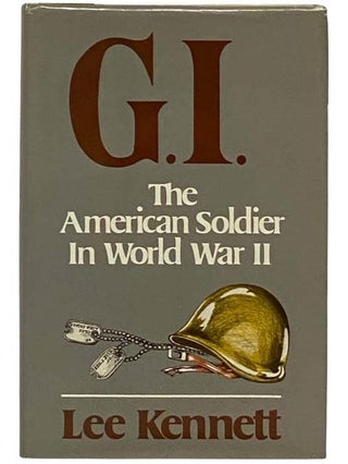 Item #2331289 G.I.: The American Soldier in World War II. Lee Kennett