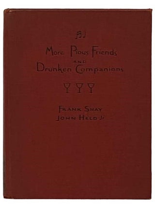 Item #2331298 More Pious Friends and Drunken Companions: Songs and Ballads of Conviviality. Frank...