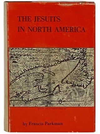 Item #2331306 The Jesuits in North America in the Seventeenth Century (France and England in...