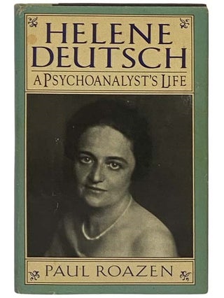 Item #2331320 Helene Deutsch: A Psychoanalyst's Life. Paul Roazen