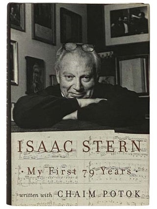 Item #2331346 My First 79 Years. Isaac Stern, Chaim Potok