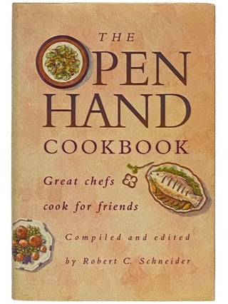 Item #2331351 The Open Hand Cookbook: Great Chefs Cook for Friends. Robert C. Schneider