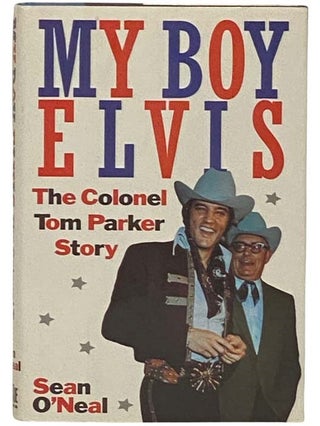 Item #2331365 My Boy Elvis: The Colonel Tom Parker Story. Sean O'Neal