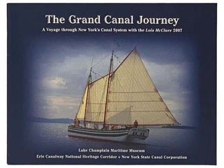 Item #2331384 The Grand Canal Journey: A Voyage Through New York's Canal System with the Lois...