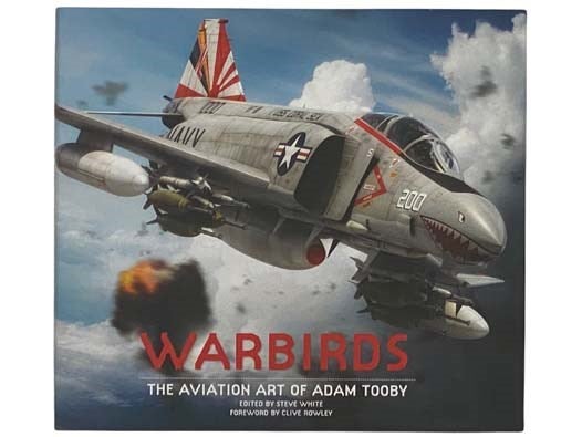 Item #2331418 Warbirds: The Aviation Art of Adam Tooby. Steve: Rowley White, Clive, Foreword.