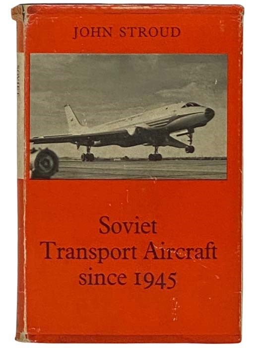 Item #2331432 Soviet Transport Aircraft Since 1945. John Stroud.