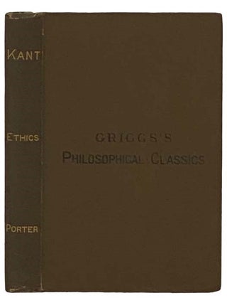 Item #2331436 Kant's Ethics. A Critical Exposition. (Griggs's Philosophical Classics) (German...