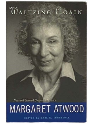 Item #2331469 Waltzing Again: New and Selected Conversations with Margaret Atwood. Margaret Atwood