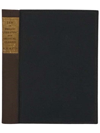 Item #2331482 Zen in English Literature and Oriental Classics. R. H. Blyth, Reginald Horace