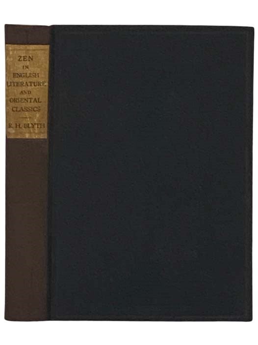 Item #2331482 Zen in English Literature and Oriental Classics. R. H. Blyth, Reginald Horace.