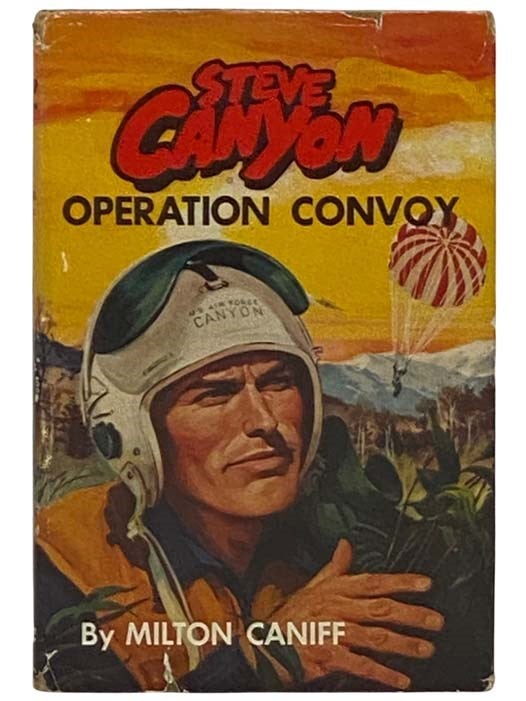 Item #2331483 Steve Canyon: Operation Convoy. Milton Caniff.