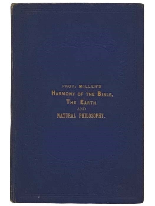 Item #2331513 The Great Lecture, Harmonizing the Creation and Structure of the Earth with the First Chapters of Genesis, and Natural Philosophy. F. Houghton Miller.