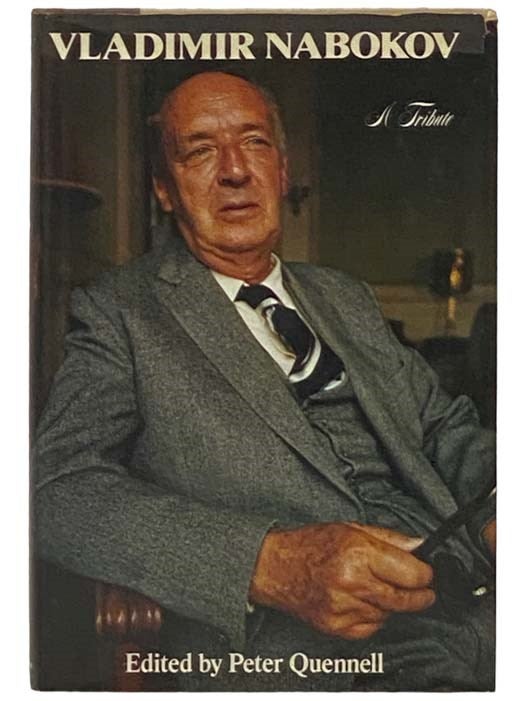 Item #2331525 Vladimir Nabokov: A Tribute - His Life, His Work, His World. Peter Quennell.