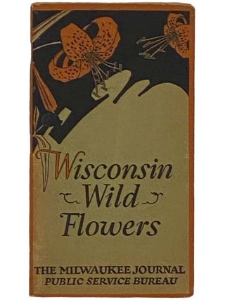 Item #2331543 Wisconsin Wild Flowers [Wildflowers]. Matt Clohisy
