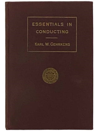 Item #2331548 Essentials in Conducting (The Music Students Library). Karl Wilson Gehrkens